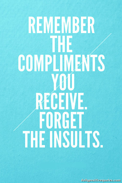remember-the-compliments-you-receive-forget-the-insults